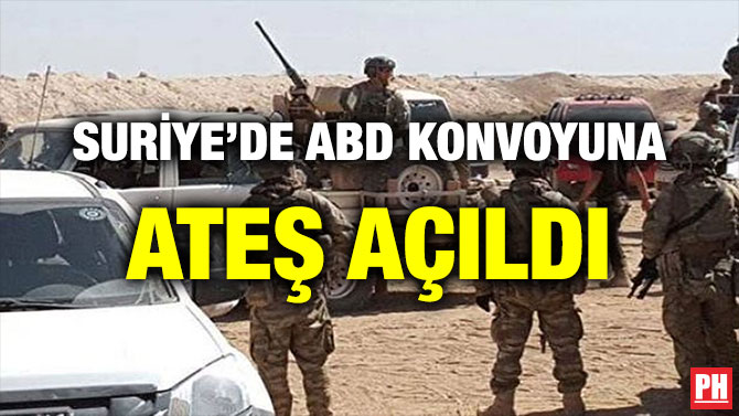 SURİYE’DE ABD KONVOYUNA ATEŞ AÇILDI
