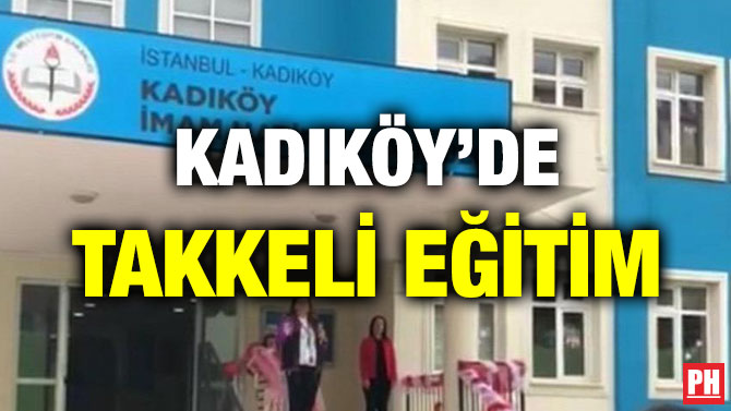 KADIKÖY’DE TAKKELİ EĞİTİM
