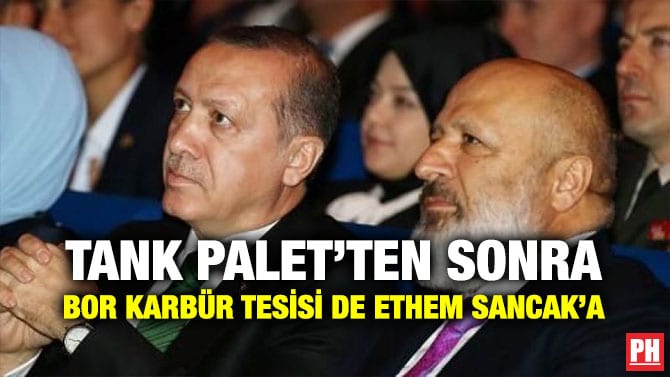 TANK PALET’TEN SONRA BOR KARBÜR TESİSİ DE ETHEM SANCAK’A