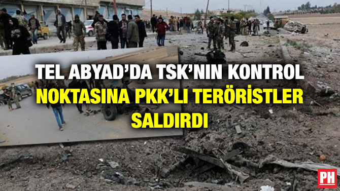 TEL ABYAD’DA TSK’NIN KONTROL NOKTASINA PKK’LI TERÖRİSTLER SALDIRDI