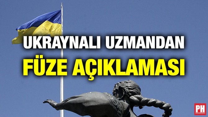 UKRAYNALI UZMANDAN FÜZE AÇIKLAMASI