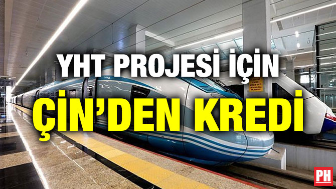 YHT PROJESİ İÇİN ÇİN’DEN KREDİ