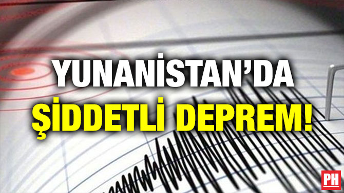 YUNANİSTAN’DA ŞİDDETLİ DEPREM!