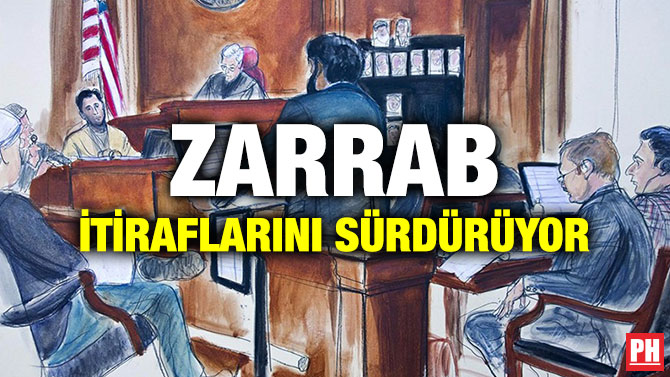 ZARRAB İTİRAFLARINI SÜRDÜRÜYOR