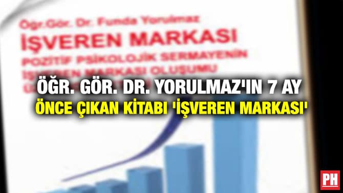 ÖĞR. GÖR. DR. YORULMAZ’IN 7 AY  ÖNCE ÇIKAN KİTABI ‘İŞVEREN MARKASI’