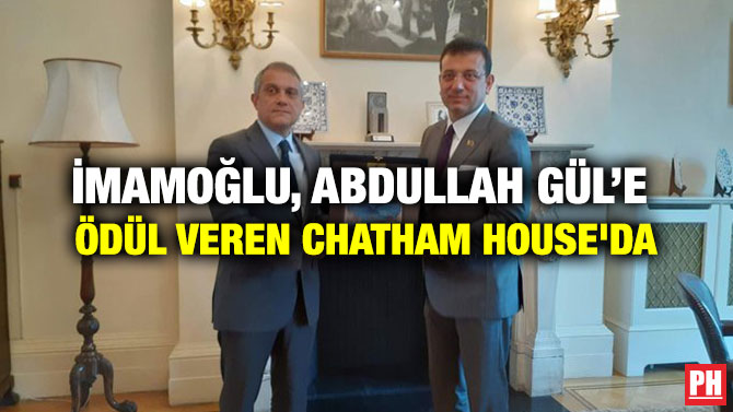 İMAMOĞLU, ABDULLAH GÜL’E  ÖDÜL VEREN CHATHAM HOUSE’DA