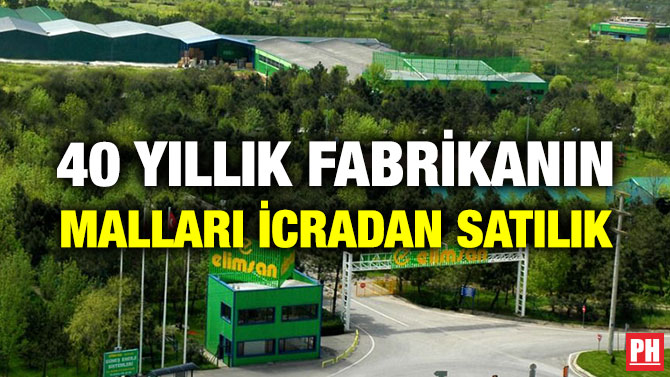 40 YILLIK FABRİKANIN MALLARI İCRADAN SATILIK