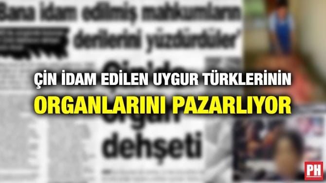 ÇİN İDAM EDİLEN UYGUR TÜRKLERİNİN ORGANLARINI PAZARLIYOR