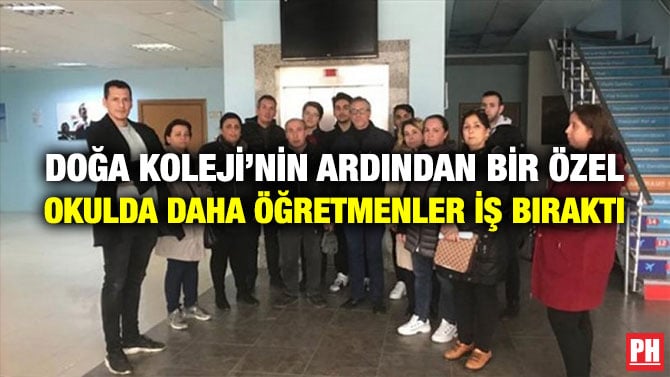 DOĞA KOLEJİ’NİN ARDINDAN BİR ÖZEL OKULDA DAHA ÖĞRETMENLER İŞ BIRAKTI