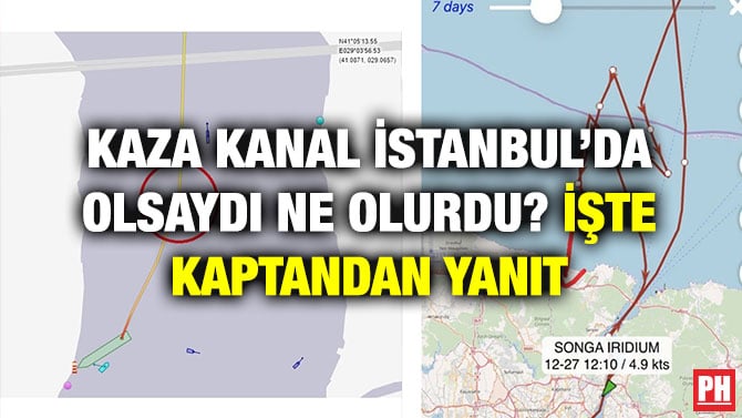 KAZA KANAL İSTANBUL’DA OLSAYDI NE OLURDU? İŞTE KAPTANDAN YANIT
