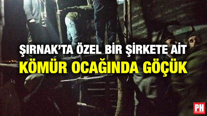 ŞIRNAK’TA ÖZEL BİR ŞİRKETE AİT KÖMÜR OCAĞINDA GÖÇÜK