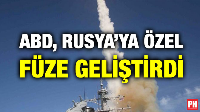 ABD, RUSYA’YA ÖZEL FÜZE GELİŞTİRDİ
