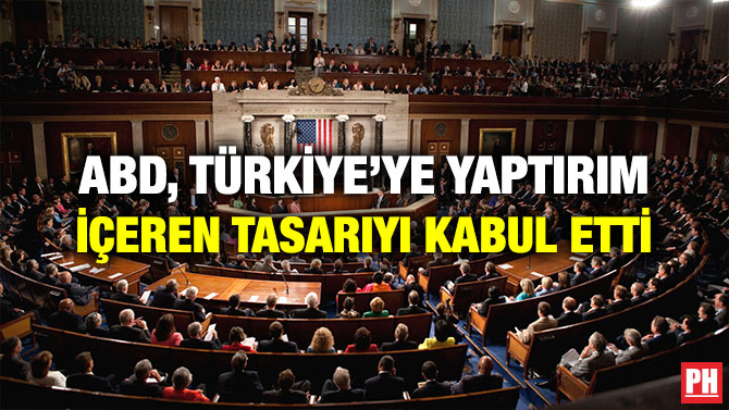 ABD, TÜRKİYE’YE YAPTIRIM İÇEREN TASARIYI KABUL ETTİ