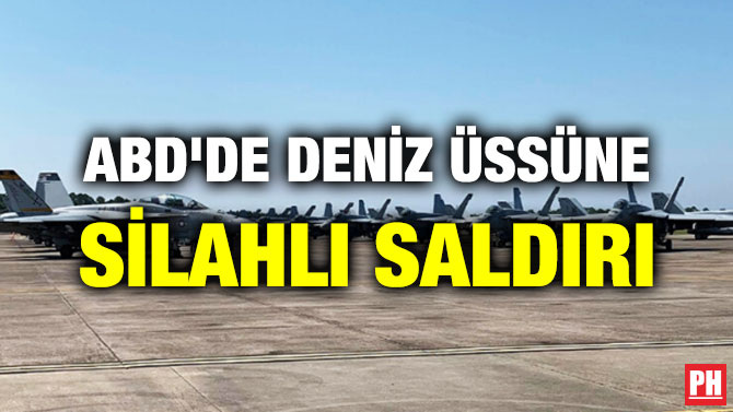 ABD’DE DENİZ ÜSSÜNE SİLAHLI SALDIRI
