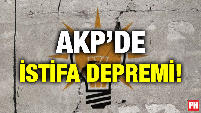 AKP’DE İSTİFA DEPREMİ!