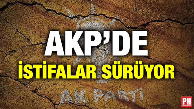 AKP’DE İSTİFALAR SÜRÜYOR