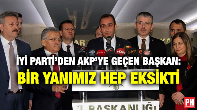 İYİ PARTİ’DEN AKP’YE GEÇEN BAŞKAN: BİR YANIMIZ HEP EKSİKTİ