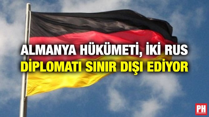 ALMANYA HÜKÜMETİ, İKİ RUS DİPLOMATI SINIR DIŞI EDİYOR
