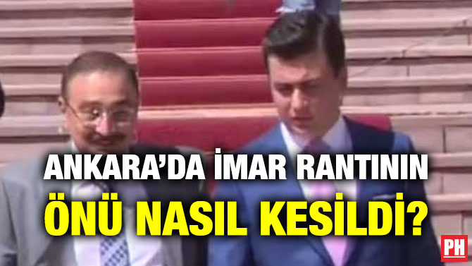 ANKARA’DA İMAR RANTININ ÖNÜ NASIL KESİLDİ?