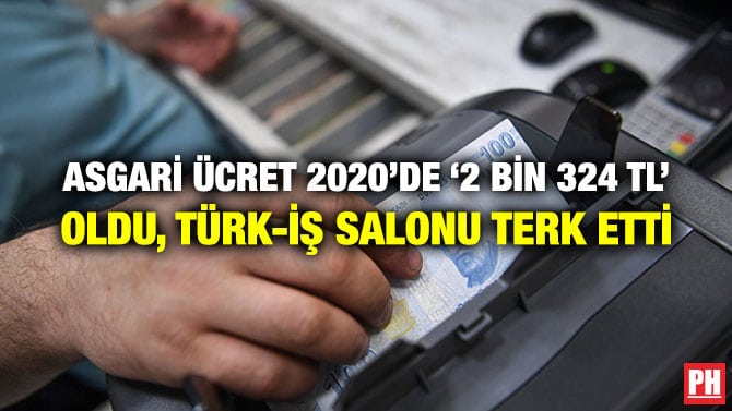 ASGARİ ÜCRET 2020’DE ‘2 BİN 324 TL’ OLDU, TÜRK-İŞ SALONU TERK ETTİ