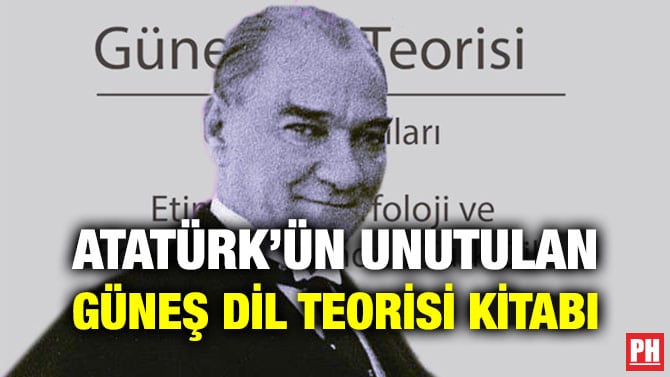 ATATÜRK’ÜN UNUTULAN GÜNEŞ DİL TEORİSİ KİTABI