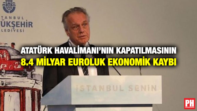 ATATÜRK HAVALİMANI’NIN KAPATILMASININ 8.4 MİLYAR EUROLUK EKONOMİK KAYBI