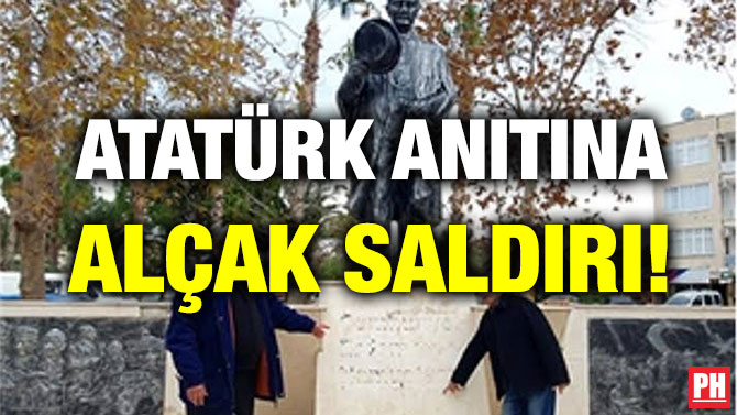 ATATÜRK ANITINA ALÇAK SALDIRI!