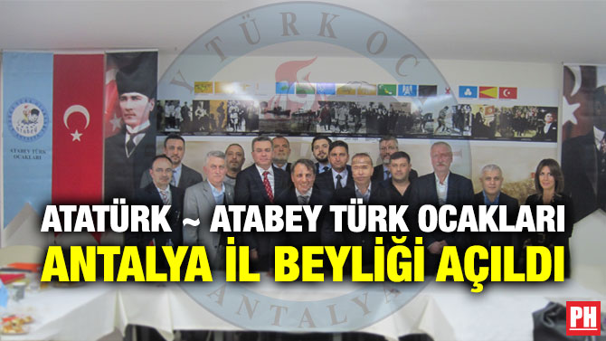 ATATÜRK ~ ATABEY TÜRK OCAKLARI ANTALYA İL BEYLİĞİ AÇILDI