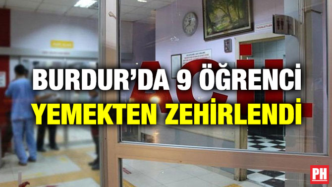 BURDUR’DA 9 ÖĞRENCİ YEMEKTEN ZEHİRLENDİ