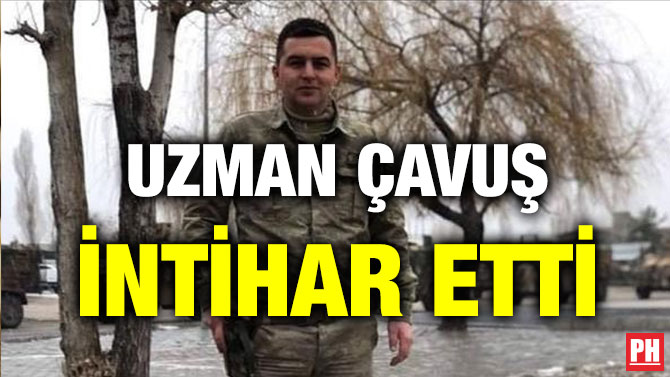 UZMAN ÇAVUŞ İNTİHAR ETTİ