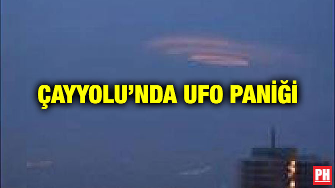 ÇAYYOLU’NDA UFO PANİĞİ