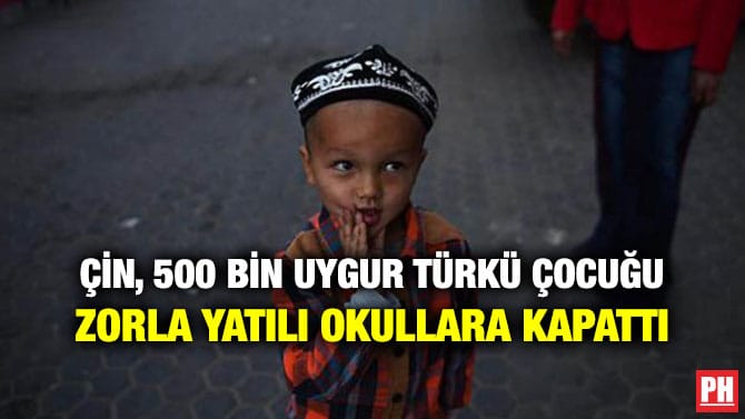 ÇİN, 500 BİN UYGUR TÜRKÜ ÇOCUĞU ZORLA YATILI OKULLARA KAPATTI