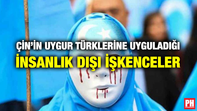 ÇİN’İN UYGUR TÜRKLERİNE UYGULADIĞI İNSANLIK DIŞI İŞKENCELER