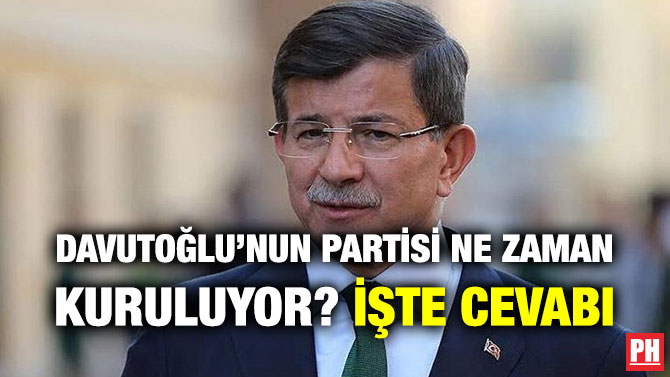 DAVUTOĞLU’NUN PARTİSİ NE ZAMAN KURULUYOR? İŞTE CEVABI