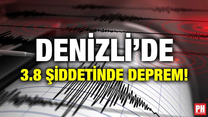 DENİZLİ’DE 3.8 ŞİDDETİNDE DEPREM!