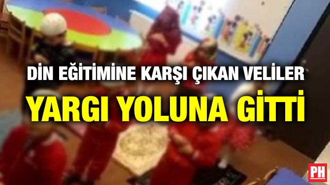 DİN EĞİTİMİNE KARŞI ÇIKAN VELİLER YARGI YOLUNA GİTTİ