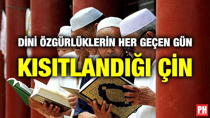 DİNİ ÖZGÜRLÜKLERİN HER GEÇEN GÜN KISITLANDIĞI ÇİN