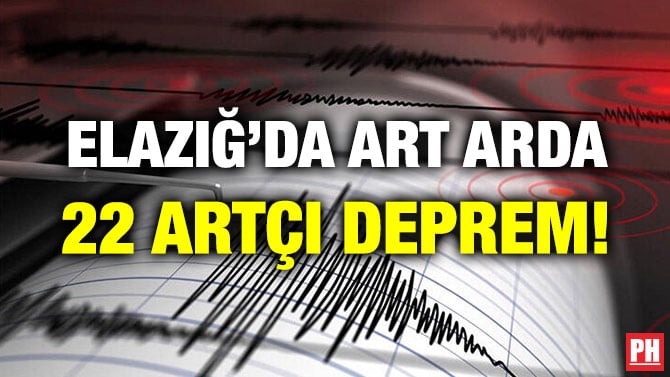 ELAZIĞ’DA ART ARDA 22 ARTÇI DEPREM!