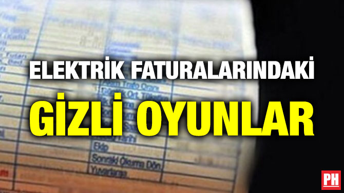 ELEKTRİK FATURALARINDAKİ GİZLİ OYUNLAR