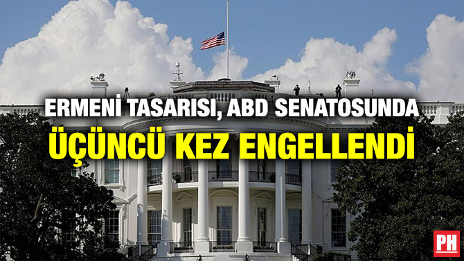 ERMENİ TASARISI, ABD SENATOSUNDA ÜÇÜNCÜ KEZ ENGELLENDİ