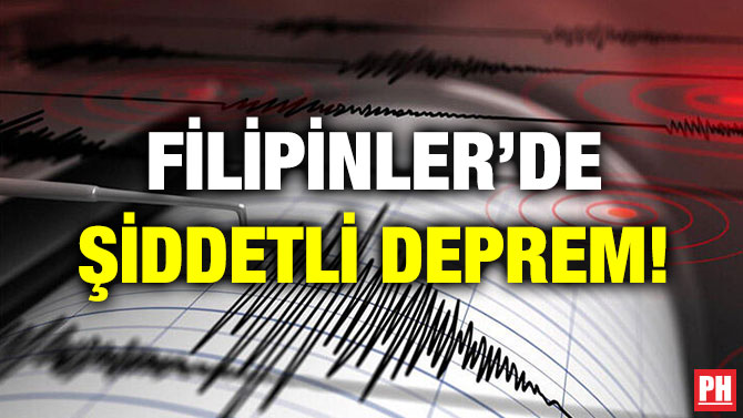FİLİPİNLER’DE ŞİDDETLİ DEPREM!