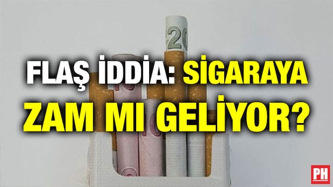FLAŞ İDDİA: SİGARAYA ZAM MI GELİYOR?