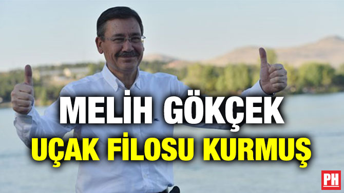 MELİH GÖKÇEK UÇAK FİLOSU KURMUŞ