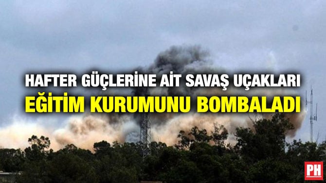 HAFTER GÜÇLERİNE AİT SAVAŞ UÇAKLARI EĞİTİM KURUMUNU BOMBALADI