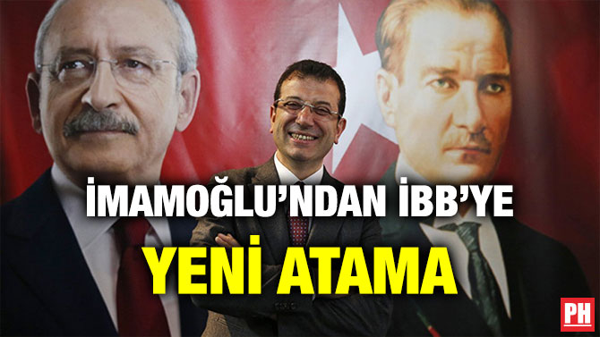 İMAMOĞLU’NDAN İBB’YE YENİ ATAMA