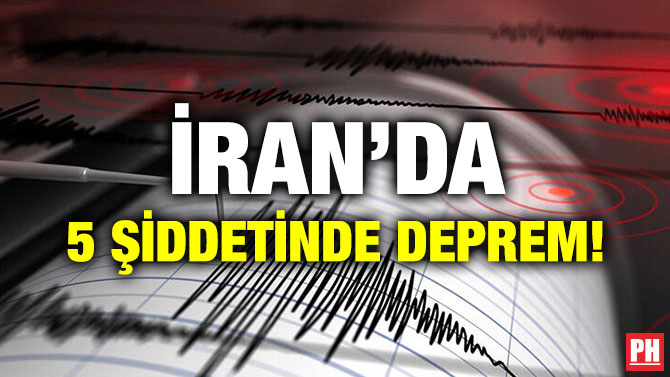 İRAN’DA 5 ŞİDDETİNDE DEPREM!