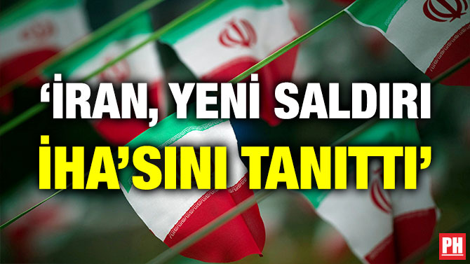 ‘İRAN, YENİ SALDIRI İHA’SINI TANITTI’