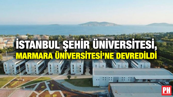 İSTANBUL ŞEHİR ÜNİVERSİTESİ, MARMARA ÜNİVERSİTESİ’NE DEVREDİLDİ