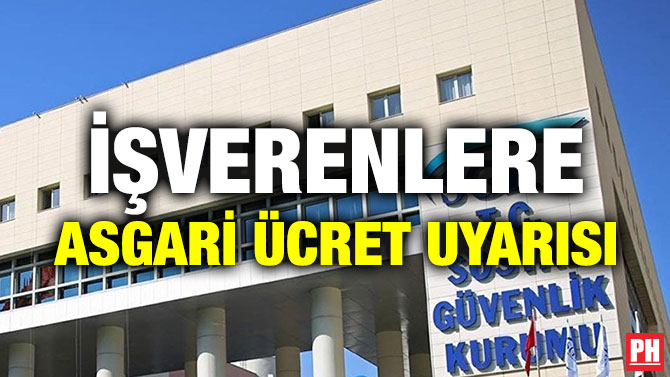 İŞVERENLERE ASGARİ ÜCRET UYARISI