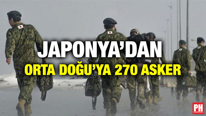 JAPONYA’DAN ORTA DOĞU’YA 270 ASKER